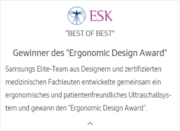 ESK. BEST OF BEST. Gewinner des 'Ergonomic Design Award' Samsungs Elite-Team aus Designern und zertifizierten medizinischen Fachleuten entwickelte gemeinsam ein ergonomisches und patientenfreundliches Ultraschallsystem und gewann den 'Ergonomic Design Award'.
