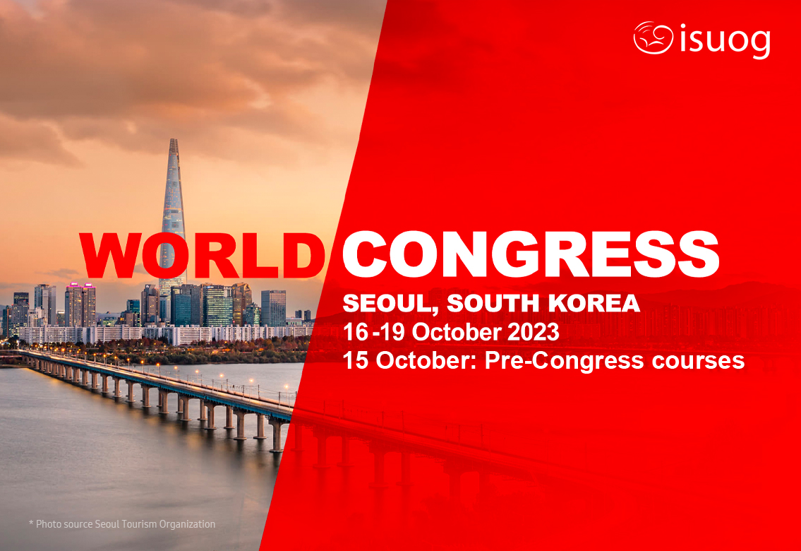 ISUOG World Congress/ Seoul, South Korea / 16-19 October, 2023 / 15 October: Pre-Congress Courses