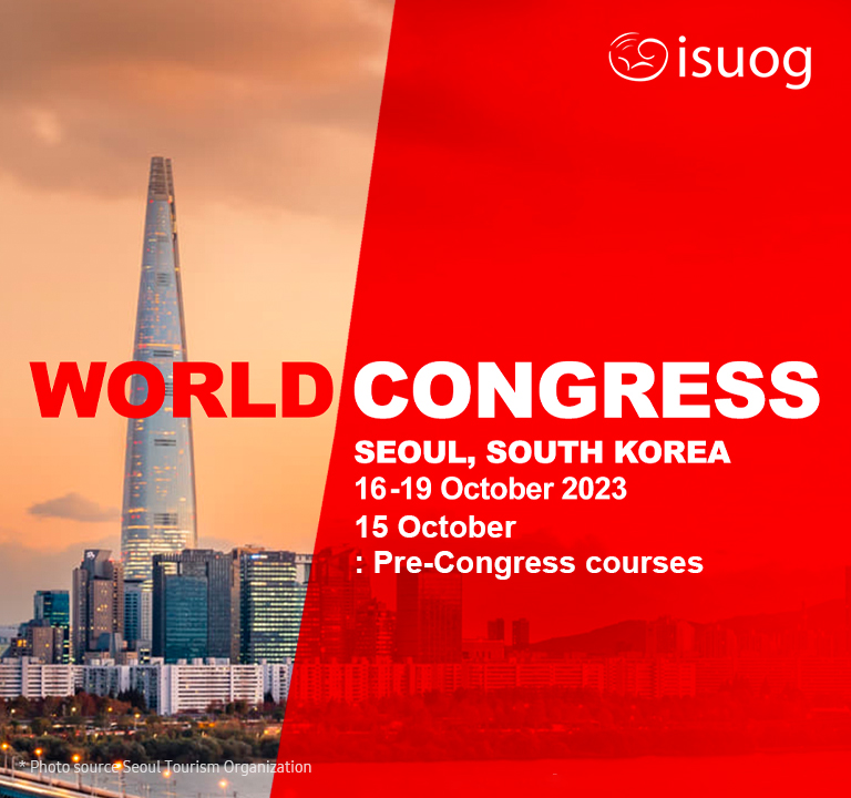 ISUOG World Congress/ Seoul, South Korea / 16-19 October, 2023 / 15 October: Pre-Congress Courses